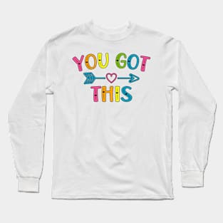 Motivational Testing Day Teacher Student You Got This Long Sleeve T-Shirt